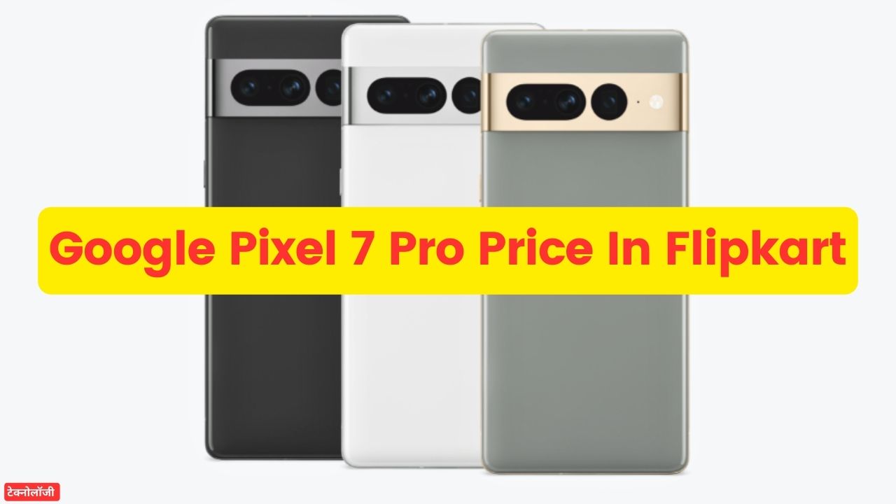 Google Pixel 7 Pro Price In Flipkart